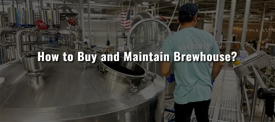 Buy and Maintain Brewhouse