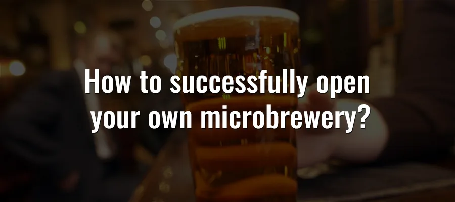 How to successfully open own microbrewery