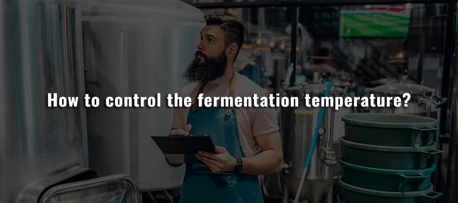 Como controlar a temperatura de fermentação?