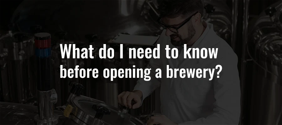 What do I need to know before opening a brewery?