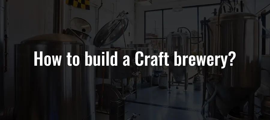 How to build a Craft brewery?