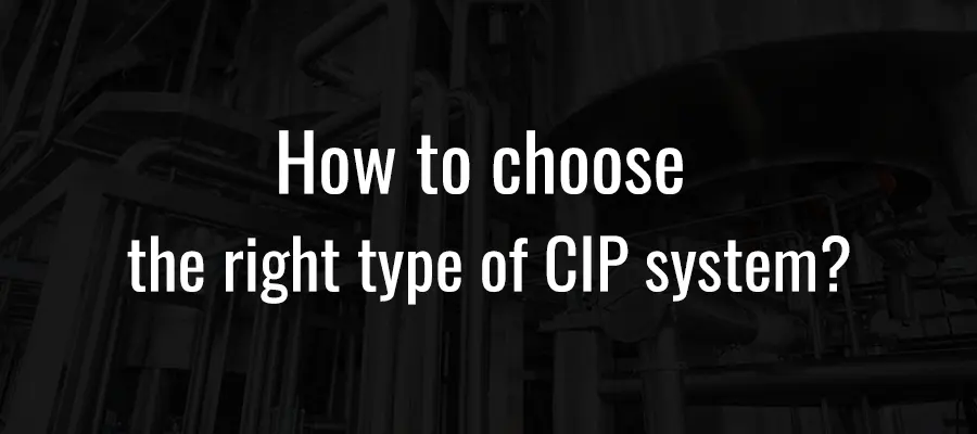 How to choose the right type of CIP system?