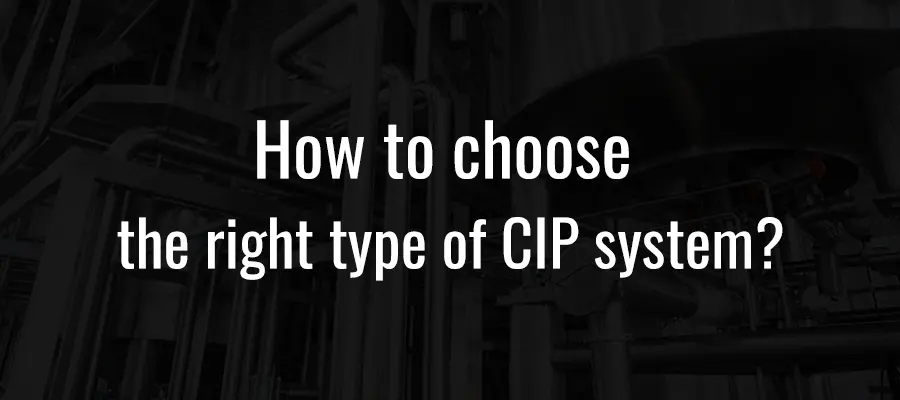 Hoe kies je het juiste type CIP-systeem?