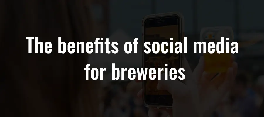 The benefits of social media for breweries