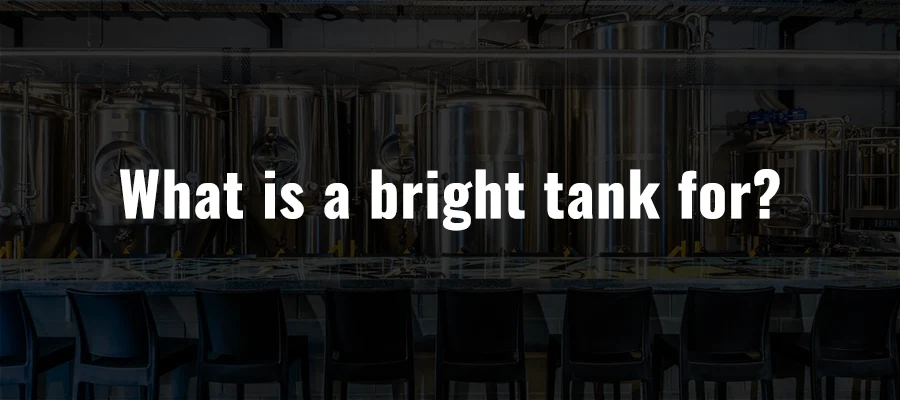 What is a bright tank for?