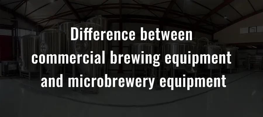 La differenza tra l'attrezzatura per la produzione della birra commerciale e l'attrezzatura per un microbirrificio