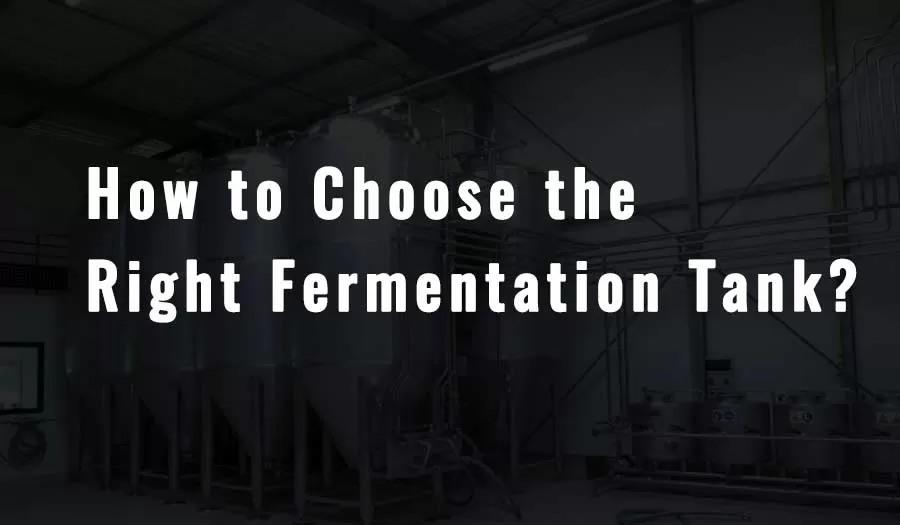 Como escolher o tanque de fermentação certo？