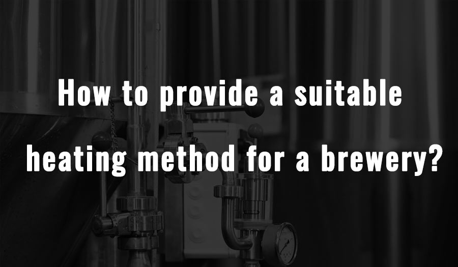 How to provide a suitable heating method for a brewery?