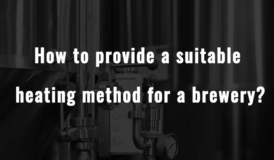 Come fornire un metodo di riscaldamento adeguato per un birrificio?
