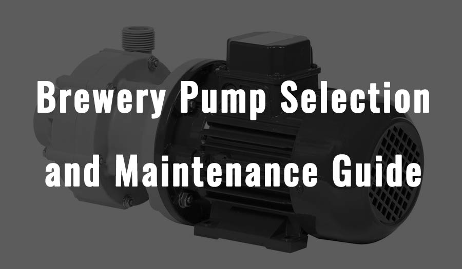 Brewery Pump Selection and Maintenance Guide