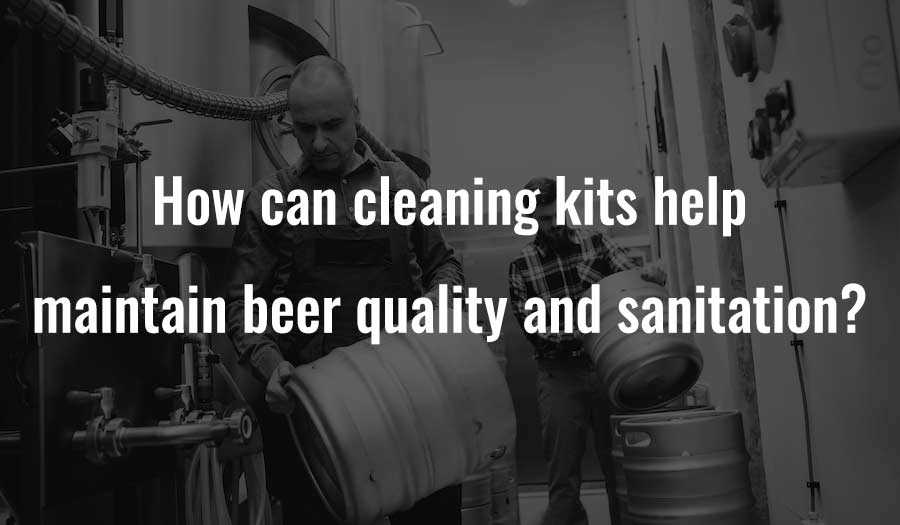 How can cleaning kits help maintain beer quality and sanitation?