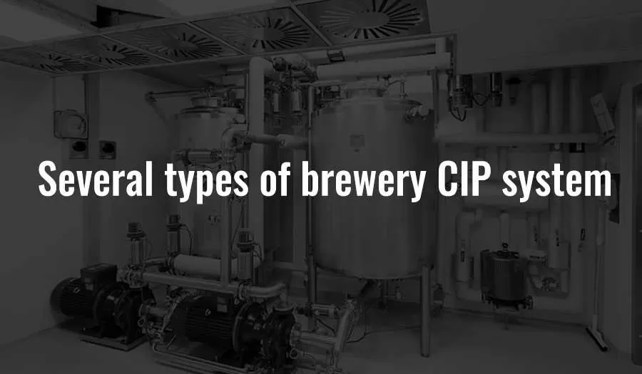 Plusieurs types de systèmes CIP pour les brasseries