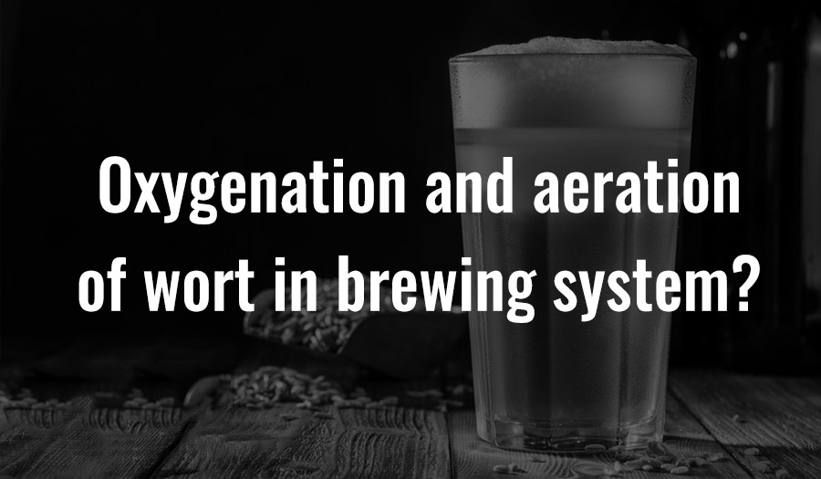 Oxygenation and aeration of wort in brewing system?