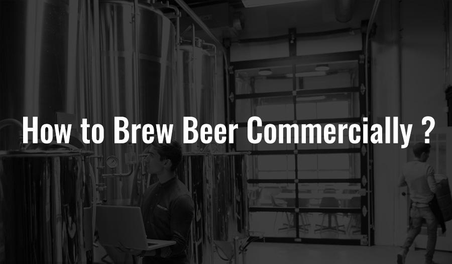 How to Brew Beer Commercially?
