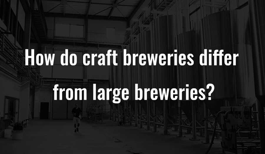 How do craft breweries differ from large breweries?