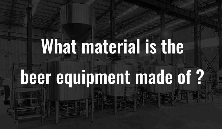 What material is the beer equipment made of?