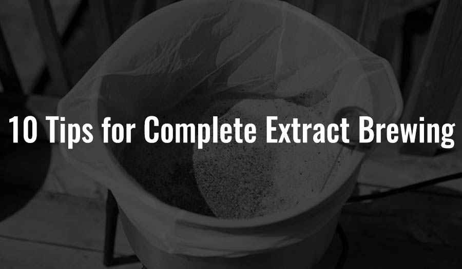 10 Tips for Complete Extract Brewing