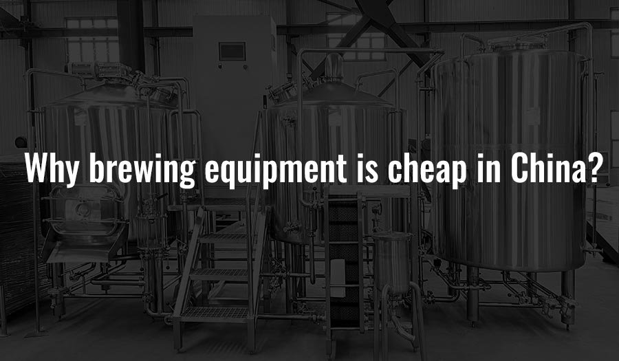 Why brewing equipment is cheap in China?