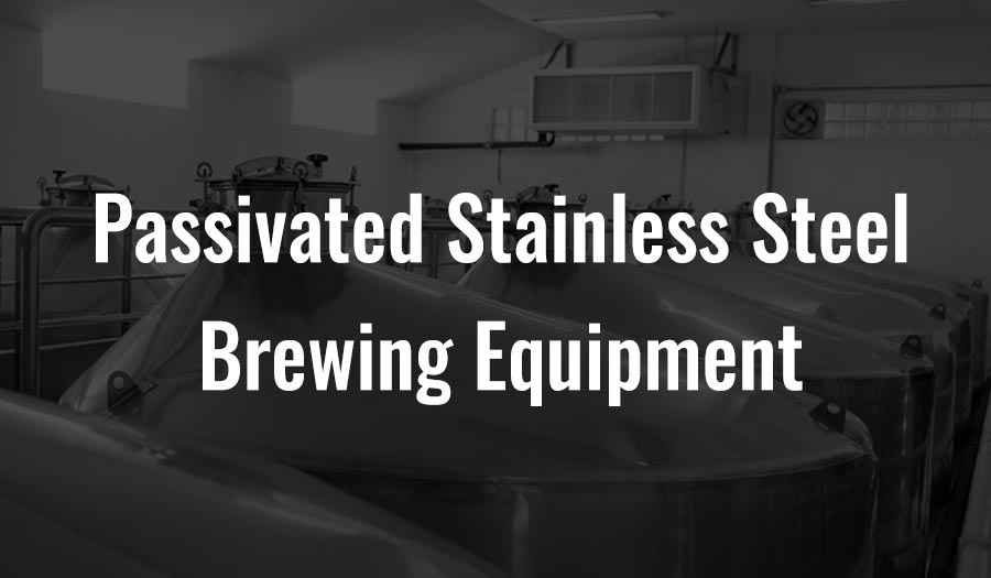 Passivated Stainless Steel Brewing Equipment